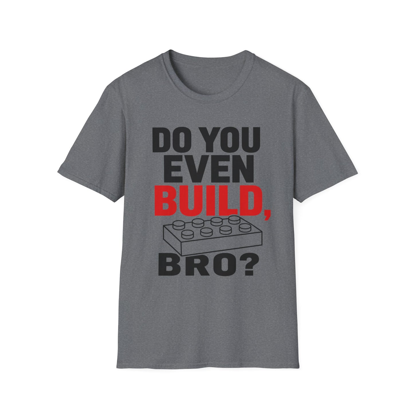 Do you Even Build bro? - Unisex Softstyle T-Shirt