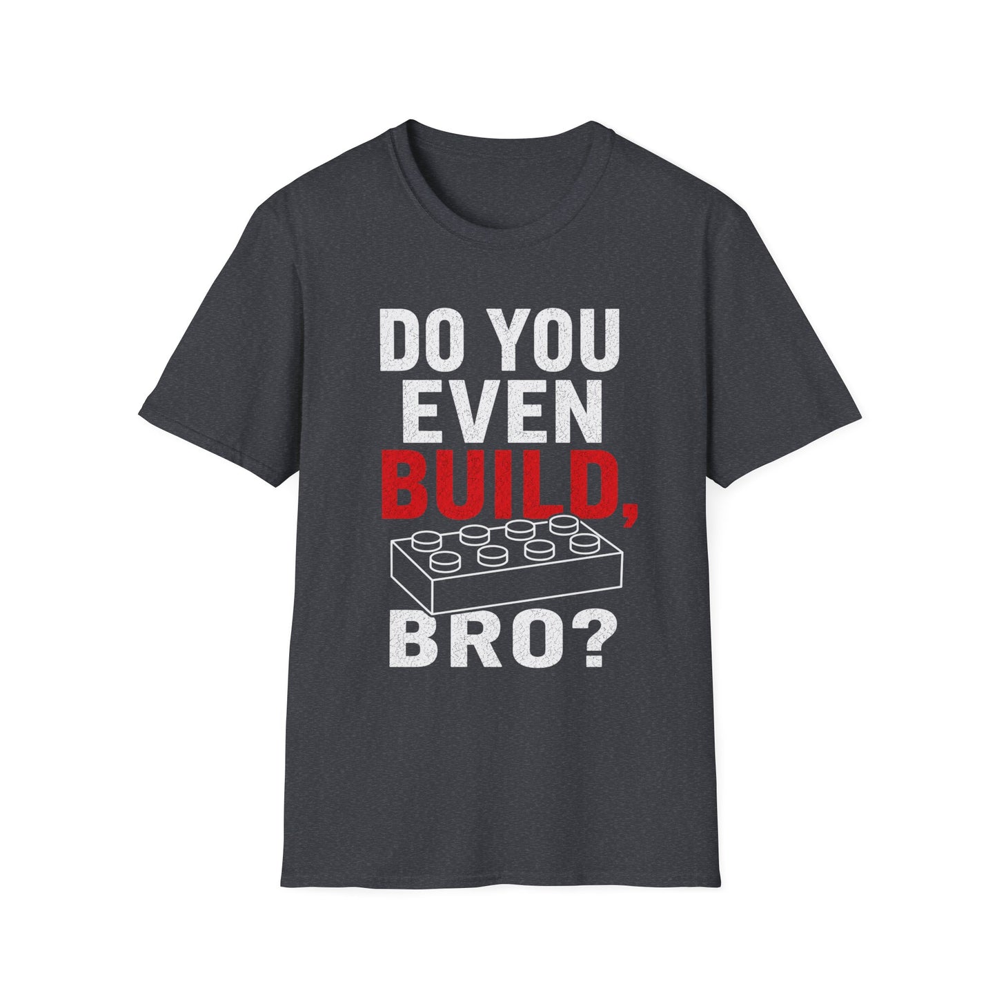 Do you Even Build bro? - Unisex Softstyle T-Shirt