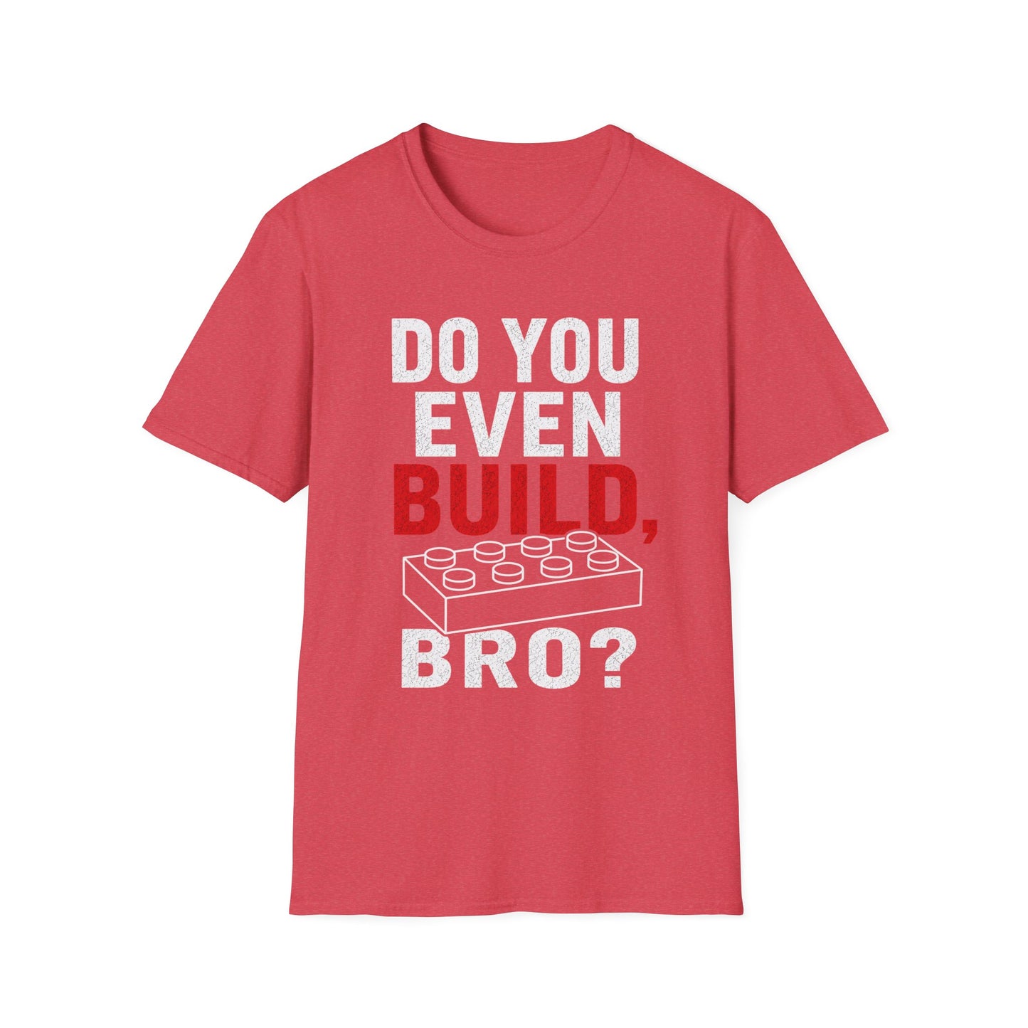 Do you Even Build bro? - Unisex Softstyle T-Shirt